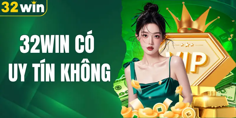 32WIN Có Uy Tín Không Và Tại Sao Nên Truy Cập Ngay Hôm Nay?