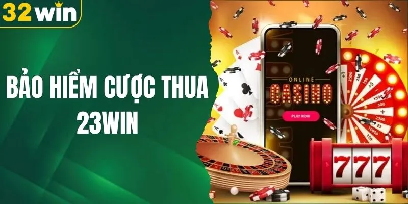 Bảo Hiểm Cược Thua 32WIN - Giải Pháp An Toàn Cho Người Chơi 