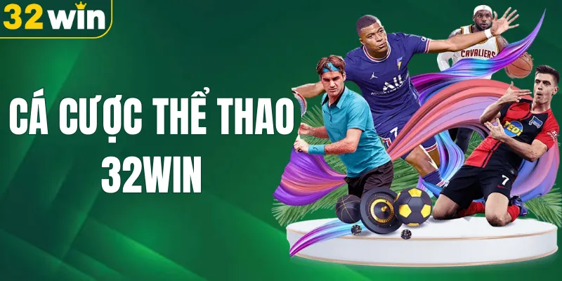 Cá Cược Thể Thao 32WIN - Thiên Đường Giải Trí Tại Châu Á