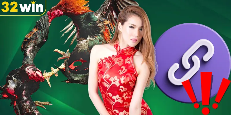 Chú ý quan trọng khi sử dụng link đá gà 32WIN mới nhất