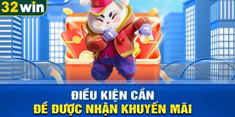 Điều kiện dành cho người chơi muốn nhận khuyến mãi 32WIN