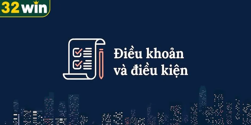 Giới thiệu về các điều khoản và điều kiện 32WIN