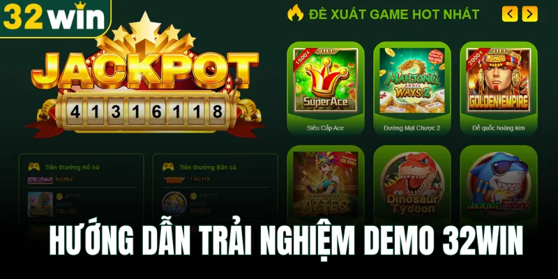 Hướng dẫn tham gia trải nghiệm demo 32WIN