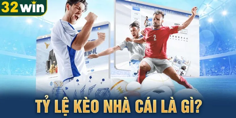 Khái niệm tỷ lệ kèo 32WIN mới nhất