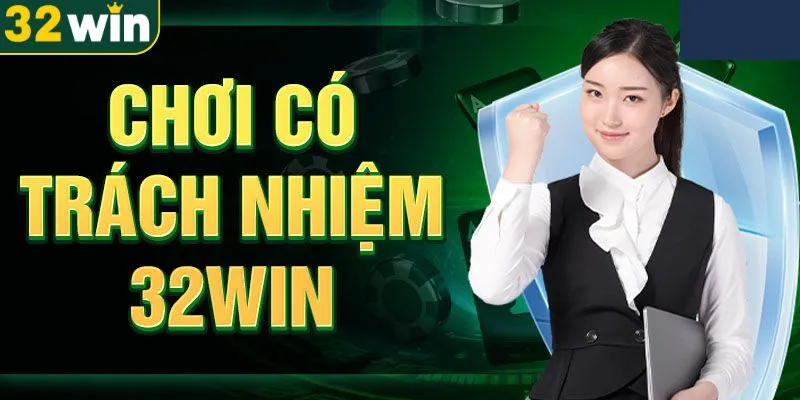 Một số quy định cần nắm khi chơi có trách nhiệm tại 32WIN