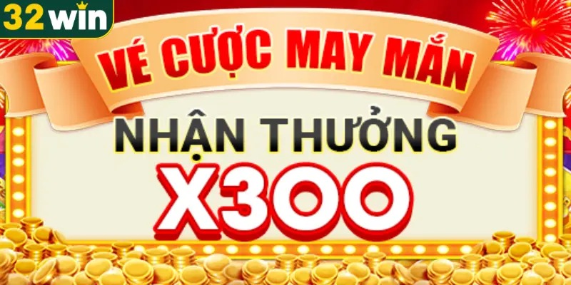 Nhận thưởng x300 với sự kiện vé cược tài lộc