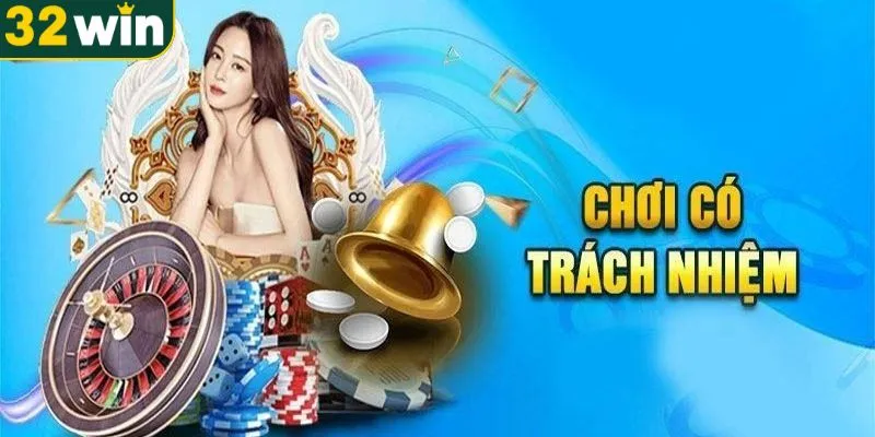 Những ưu điểm nổi trội trong việc chơi có trách nhiệm 32WIN