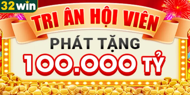 Sự kiện 32WIN 2025 phát thưởng 100.000 tỷ 
