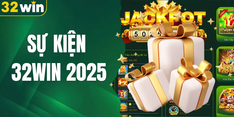 6+ Sự Kiện 32WIN 2025 Được Săn Đón Nhiều Nhất Hiện Nay