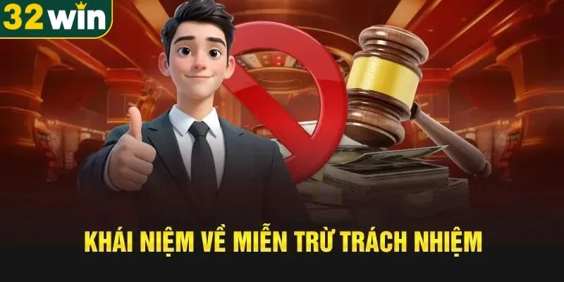 Tìm hiểu chính sách miễn trừ trách nhiệm 32WIN