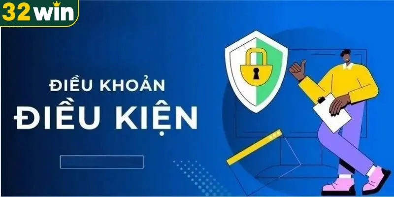 Tổng hợp thông tin về điều khoản và điều kiện 32WIN