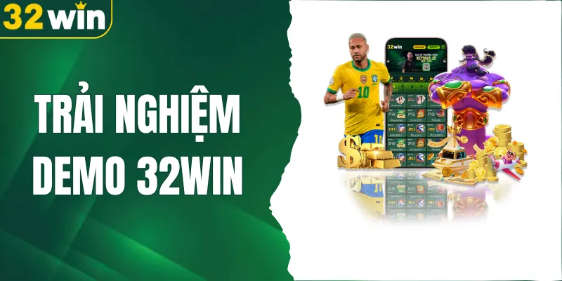 Trải Nghiệm Demo 32WIN - Hướng Dẫn Dành Cho Tân Thủ