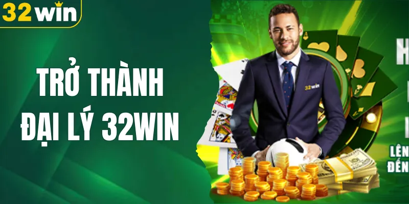 Hướng Dẫn Trở Thành Đại Lý 32WIN & Cơ Chế Hoa Hồng Hấp Dẫn