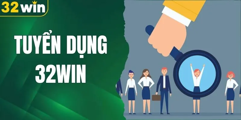 Tuyển Dụng 32WIN - Cơ Hội Kiếm Tiền Cực Kỳ Hấp Dẫn